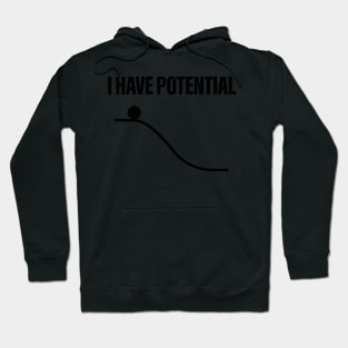 I Have Potential Energy Hoodie